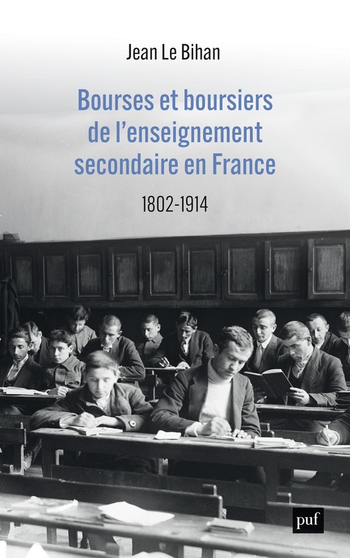Couverture ebook de Bourses et boursiers de l´enseignement secondaire en France (1802-1914), de Jean Le Bihan