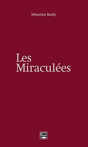 Couverture ebook de Les miraculées, de Sébastien Bailly