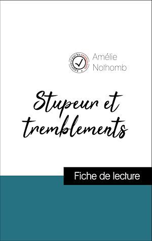Couverture ebook de Analyse de l'oeuvre : Stupeur et tremblements (résumé et fiche de lecture plébiscités par les enseignants sur fichedelecture.fr), de Amelie Nothomb
