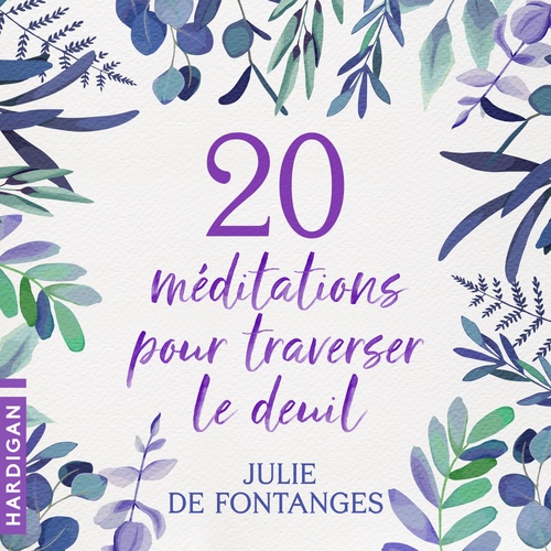 audiobook cover of 20 Méditations pour traverser le deuil, by Julie De Fontanges