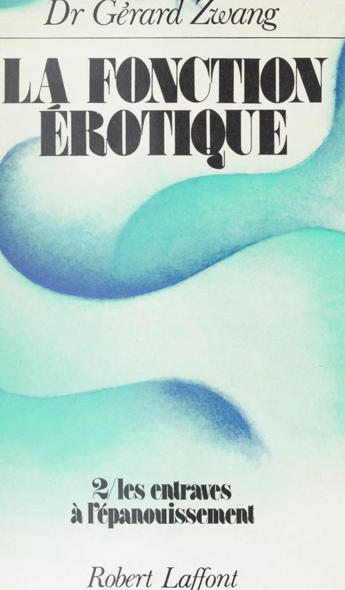 Couverture ebook de La fonction érotique (2). Les entraves à l'épanouissement, de Gerard Zwang