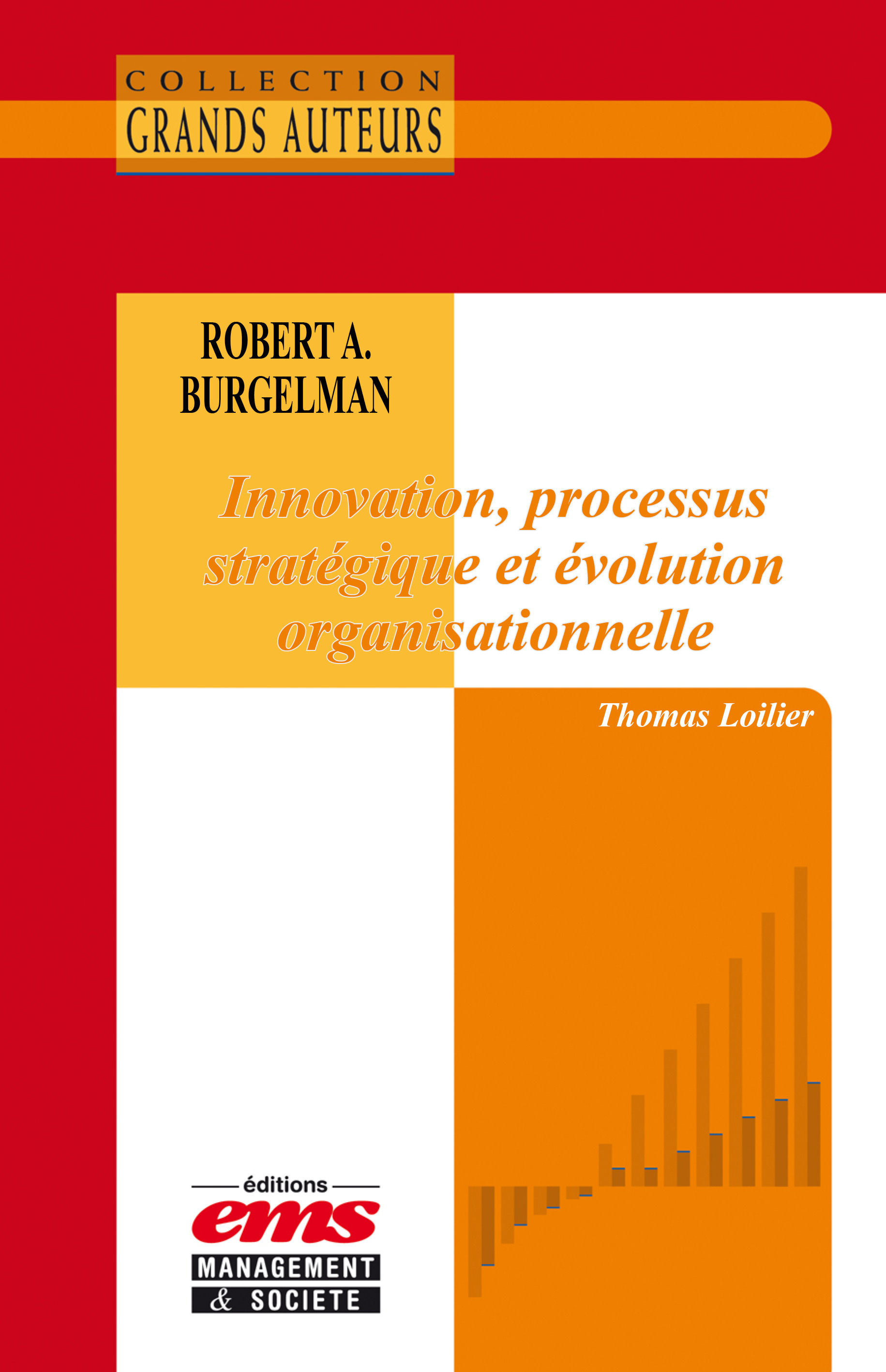 Couverture ebook de Robert A. Burgelman - Innovation, processus stratégique et évolution organisationnelle, de Thomas Loilier