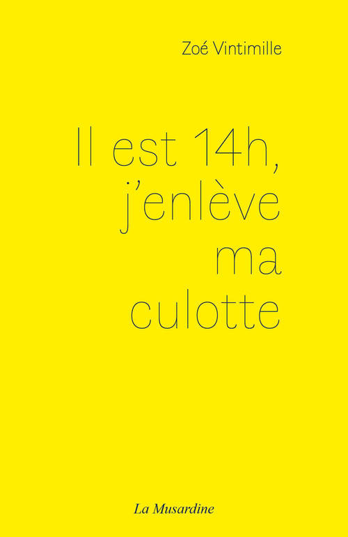 Couverture ebook de Il est 14h, j'enlève ma culotte, de Zoé Vintimille