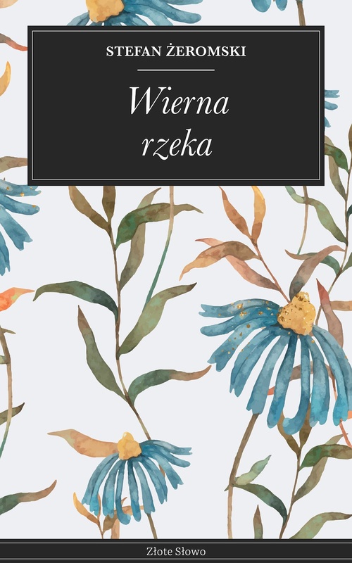 Couverture ebook de Wierna rzeka, de Stefan Zeromski