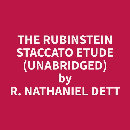 audiobook cover of The Rubinstein Staccato Etude (Unabridged), by R. Nathaniel Dett