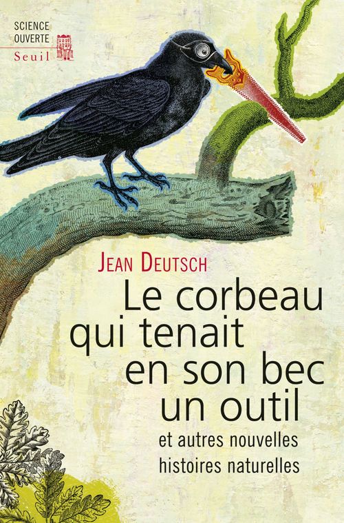 ebook cover of Le Corbeau qui tenait en son bec un outil. et autres nouvelles histoires naturelles, by Jean Deutsch