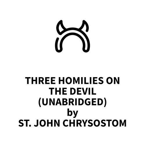Couverture audiobook de Three Homilies on the Devil (UNABRIDGED), de St. John Chrysostom St. John Chrysostom