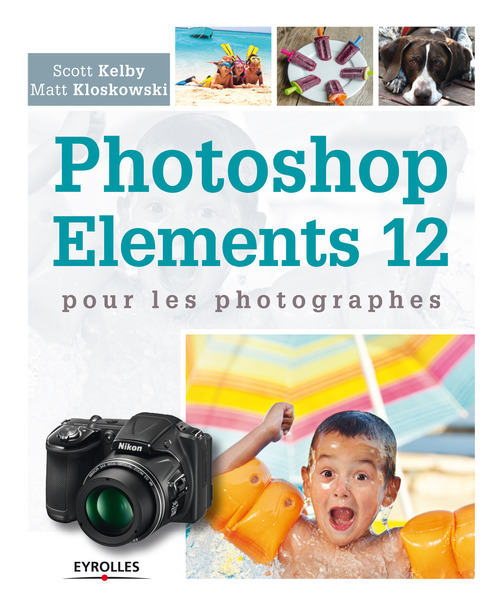 ebook cover of Photoshop Elements 12 pour les photographes, by Scott Kelby, Matt Kloskowski