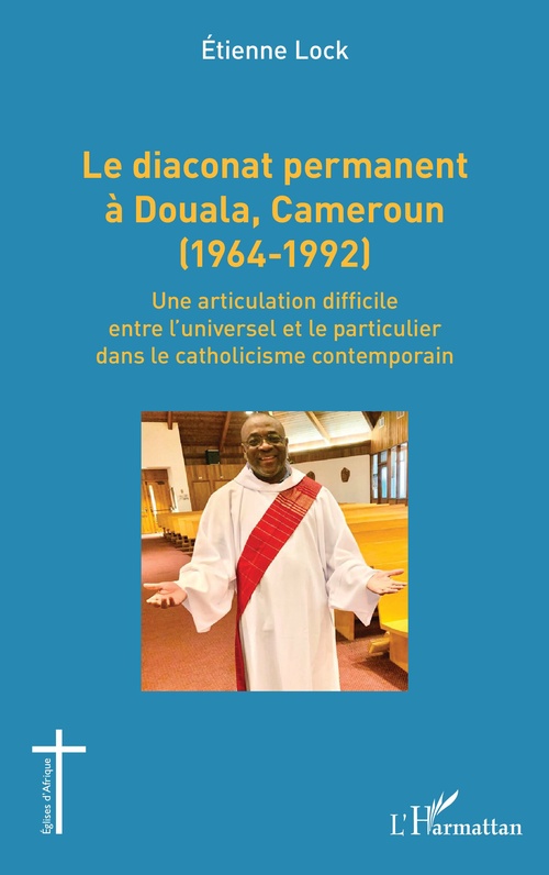 Couverture ebook de Le diaconat permanent à Douala, Cameroun (1964-1992), de Etienne Lock