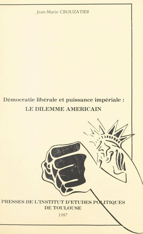 ebook cover of Démocratie libérale et puissance impériale : le dilemme américain, by Jean-Marie Crouzatier
