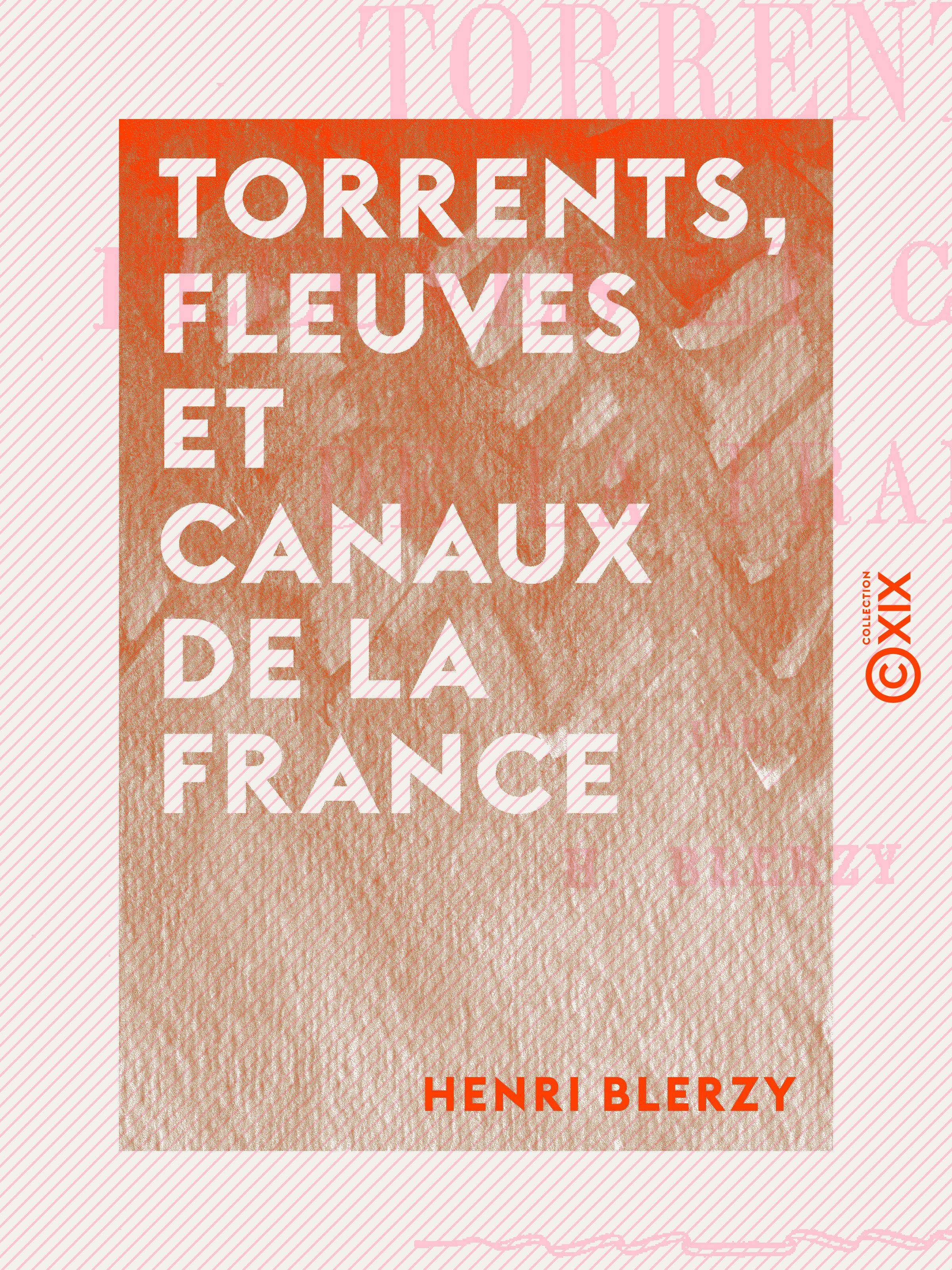 Couverture ebook de Torrents, fleuves et canaux de la France, de Henri Blerzy