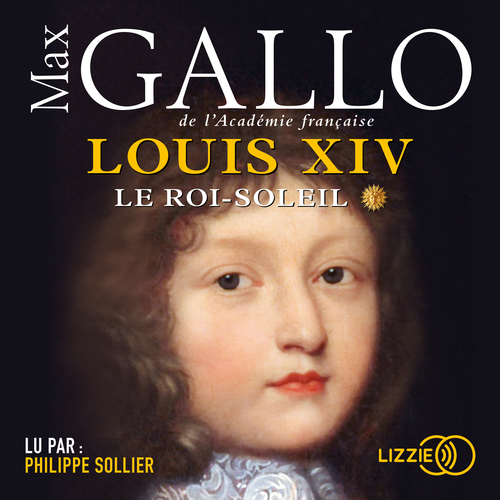 audiobook cover of Louis XIV - tome 1 Le Roi-Soleil, by Max Gallo