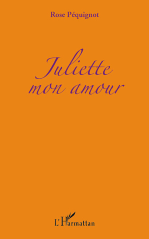 Couverture ebook de Juliette mon amour, de Rose Péquignot