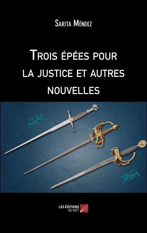 ebook cover of Trois épées pour la justice et autres nouvelles, by Sarita Mendez