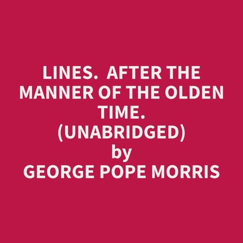 Couverture audiobook de Lines.  After the Manner of the Olden Time. (Unabridged), de George Pope Morris