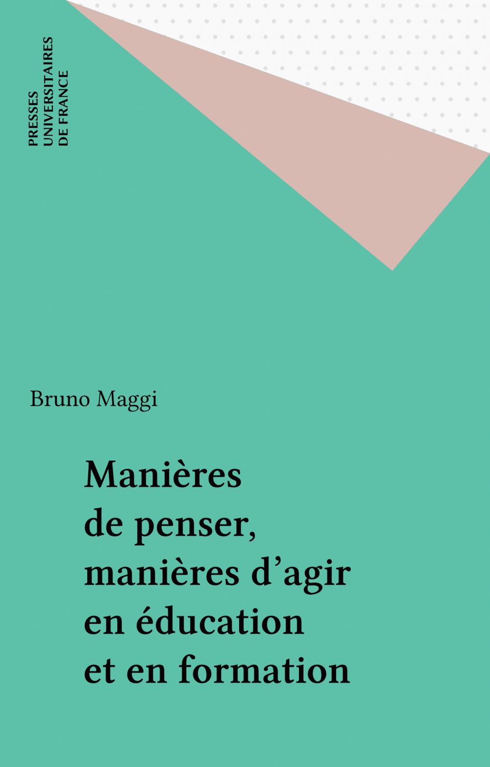 Couverture ebook de Manières de penser, manières d'agir en éducation et en formation, de Bruno Maggi