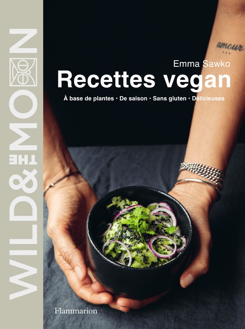 ebook cover of Wild & the moon - recettes végan, by Emma Sawko