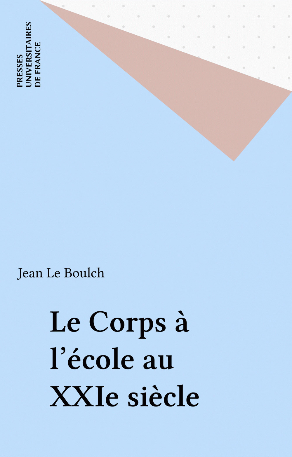 ebook cover of Le Corps à l'école au XXIe siècle, by Jean Le Boulch