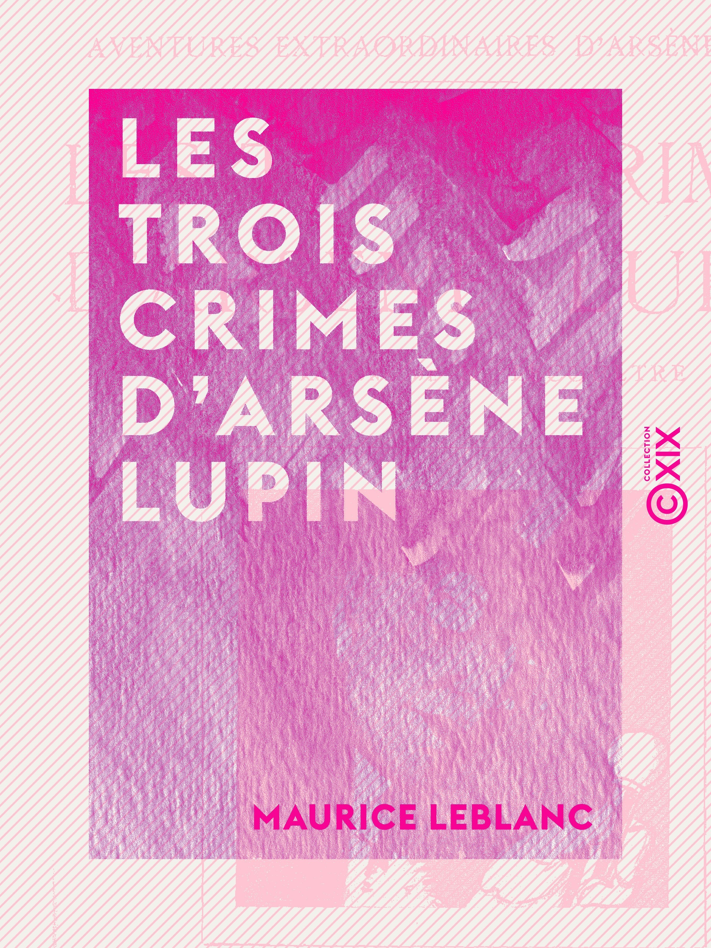 Couverture ebook de Les Trois Crimes d'Arsène Lupin, de Maurice Leblanc