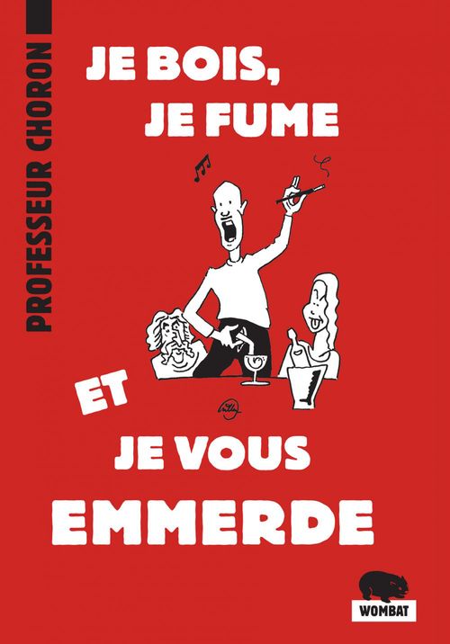 Couverture ebook de Je bois, je fume et je vous emmerde, de Professeur choron