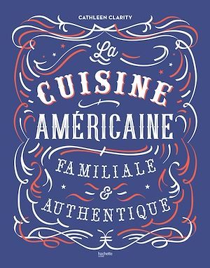 Couverture ebook de La cuisine américaine familiale et authentique, de Cathleen Clarity