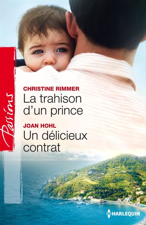 Couverture ebook de La trahison d'un prince - Un délicieux contrat, de Joan Hohl, Christine Rimmer