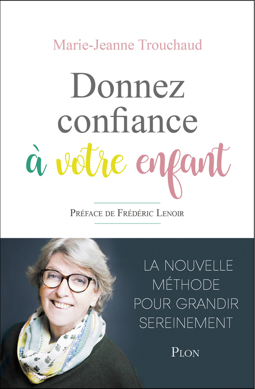 ebook cover of Donnez confiance à votre enfant, by Marie-Jeanne Trouchaud