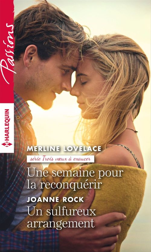 Couverture ebook de Une semaine pour la reconquérir - Un sulfureux arrangement, de Merline Lovelace, Joanne Rock