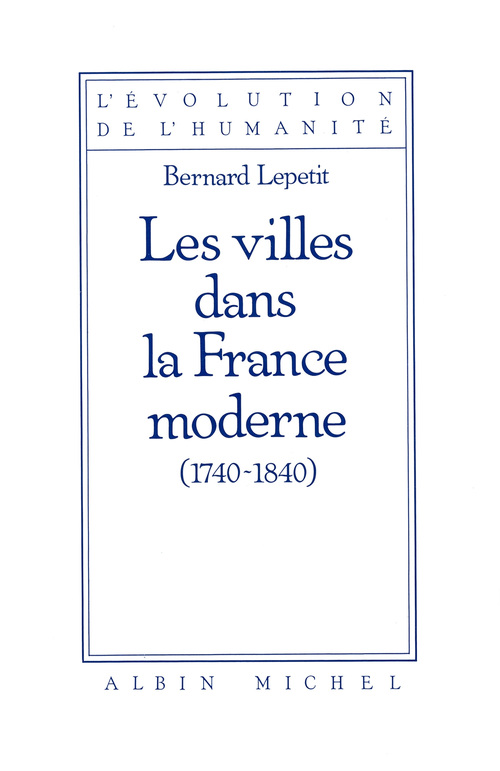 Couverture ebook de Les Villes dans la France moderne, 1740-1840, de Bernard Lepetit