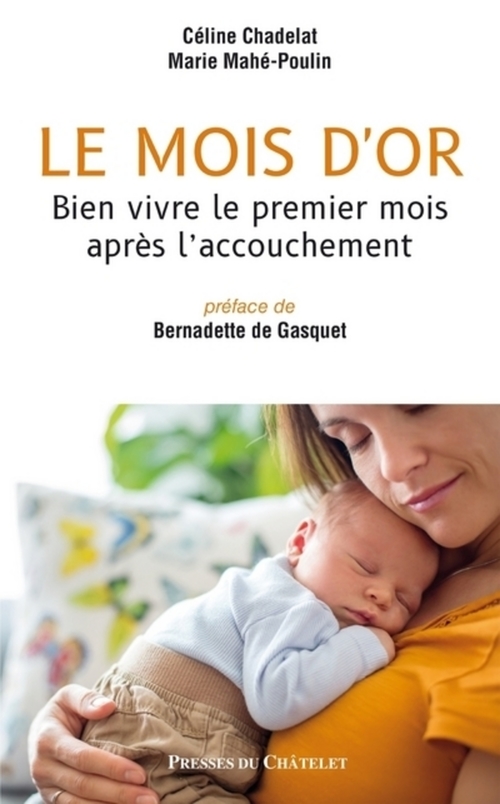 ebook cover of Le mois d'or - Bien vivre le premier mois après l'accouchement, by Céline Chadelat, Marie Mahé-Poulin
