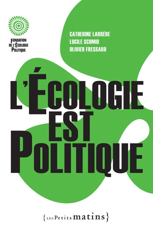 ebook cover of L'Ecologie est politique, by Lucile Schmid, Olivier Fressard, Catherine Larrère