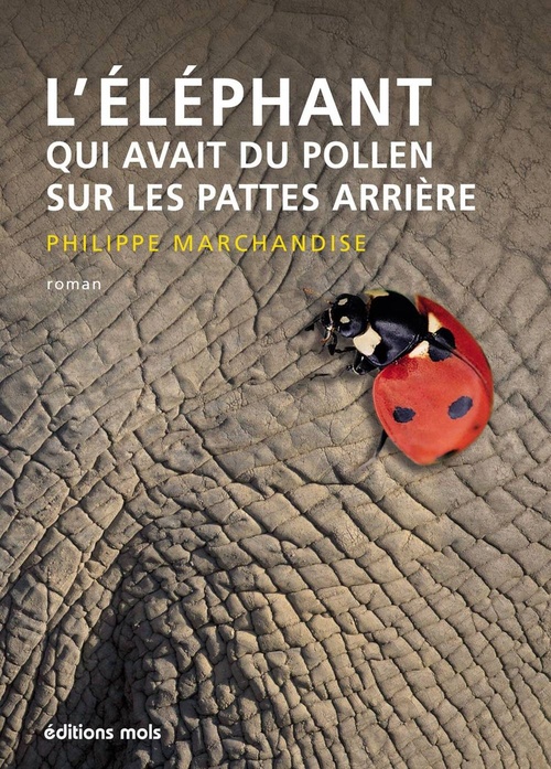ebook cover of L'éléphant qui avait du pollen sur les pattes arrière, by Philippe Marchandise