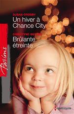 Couverture ebook de Un hiver à Chance City - Brûlante étreinte, de Christyne Buttler, Susan Crosby
