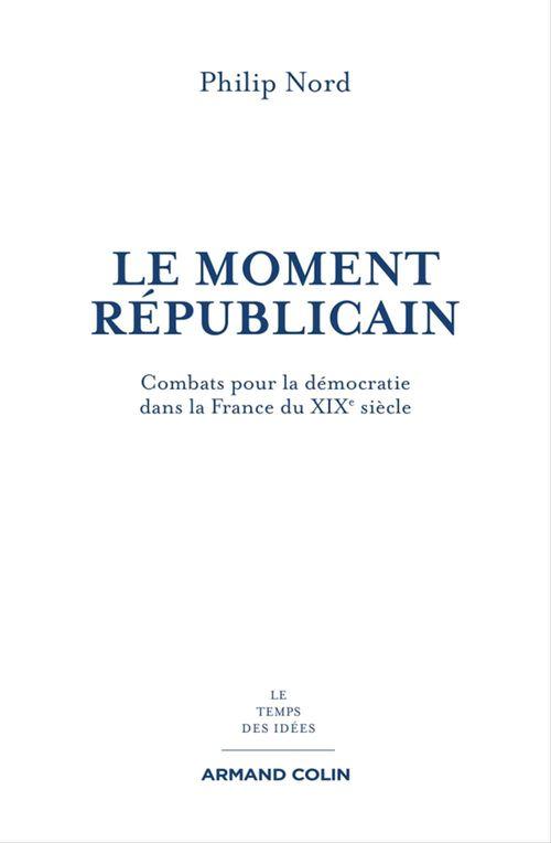 ebook cover of Le moment républicain, by Philip Nord