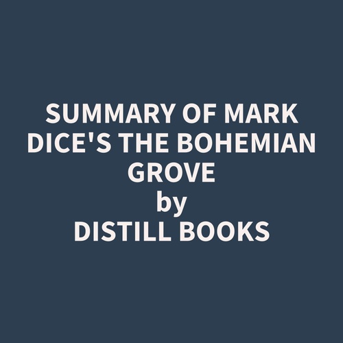 Couverture audiobook de Summary of Mark Dice's The Bohemian Grove, de Distill Books