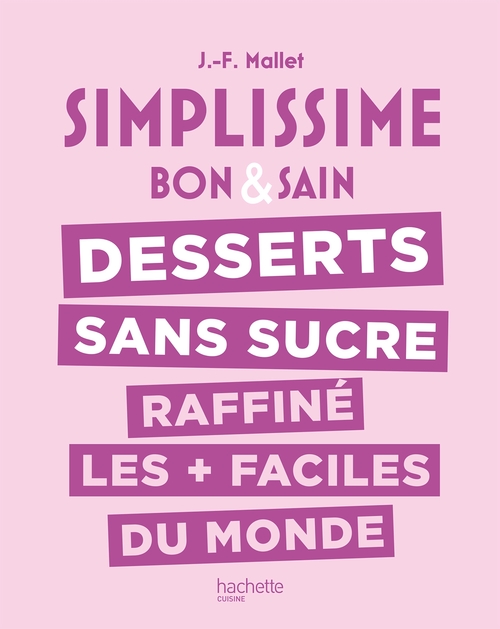 Couverture ebook de Simplissime : Desserts sans sucre raffiné les + faciles du monde, de Jean-François Mallet