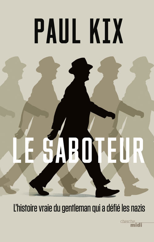 Couverture ebook de Le Saboteur - L'histoire vraie du gentleman qui a défié les nazis, de Paul Kix