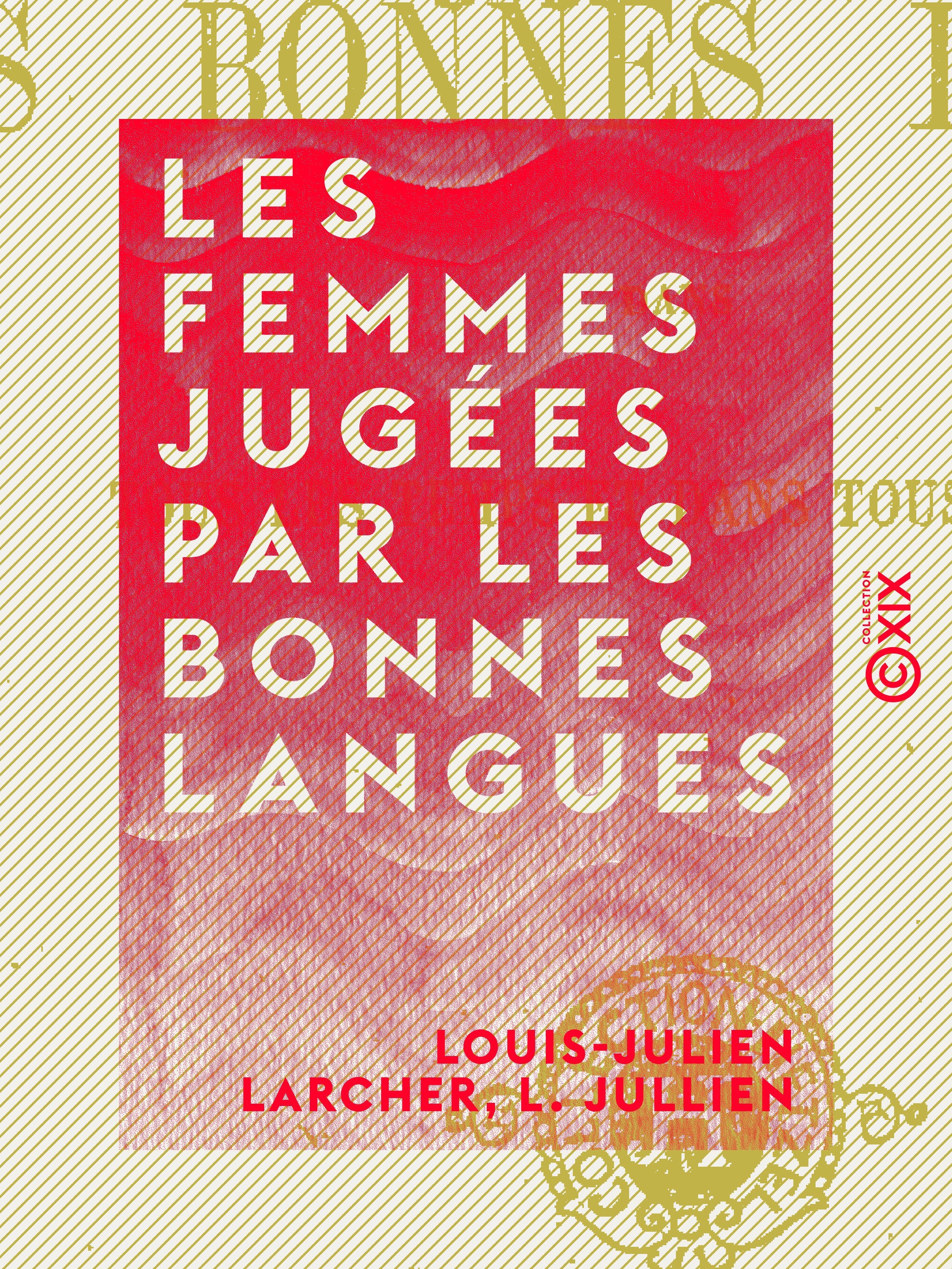 Couverture ebook de Les Femmes jugées par les bonnes langues, de L. Jullien, Louis-Julien Larcher