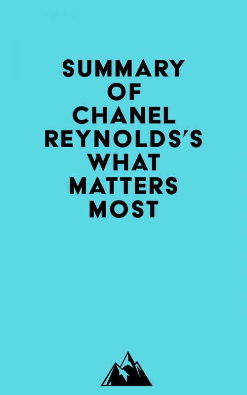 ebook cover of Summary of Chanel Reynolds's What Matters Most, by Everest Media