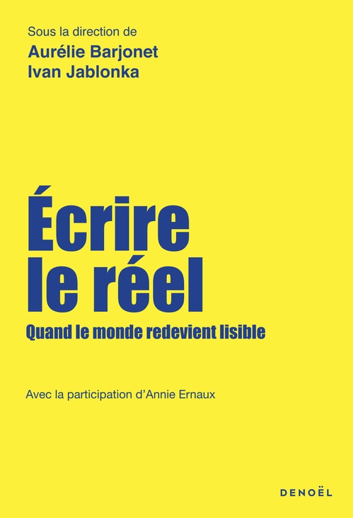 Couverture ebook de Écrire le réel. Quand le monde redevient lisible, de Collectif, Aurélie Barjonet, Ivan Jablonka