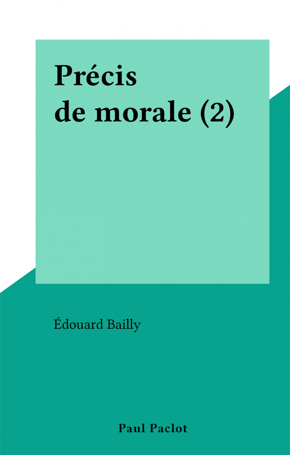 Couverture ebook de Précis de morale (2), de Edouard Bailly