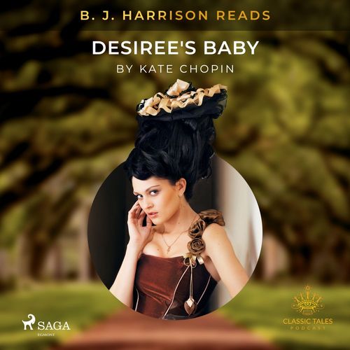 audiobook cover of B. J. Harrison Reads Desiree's Baby, by Kate Chopin