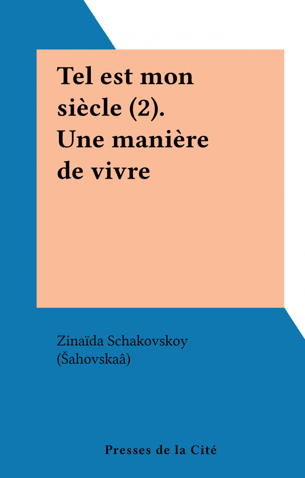 ebook cover of Tel est mon siècle (2). Une manière de vivre, by Zinaïda Schakovskoy (Sahovskaâ)