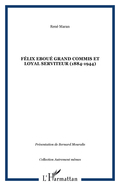 Couverture ebook de Félix Eboué Grand commis et loyal serviteur (1884-1944), de René Maran