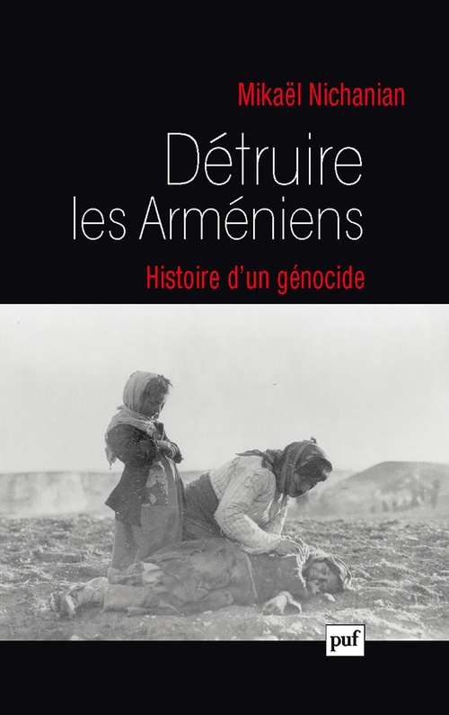 Couverture ebook de Détruire les Arméniens. Histoire d'un génocide, de Mikaël Nichanian