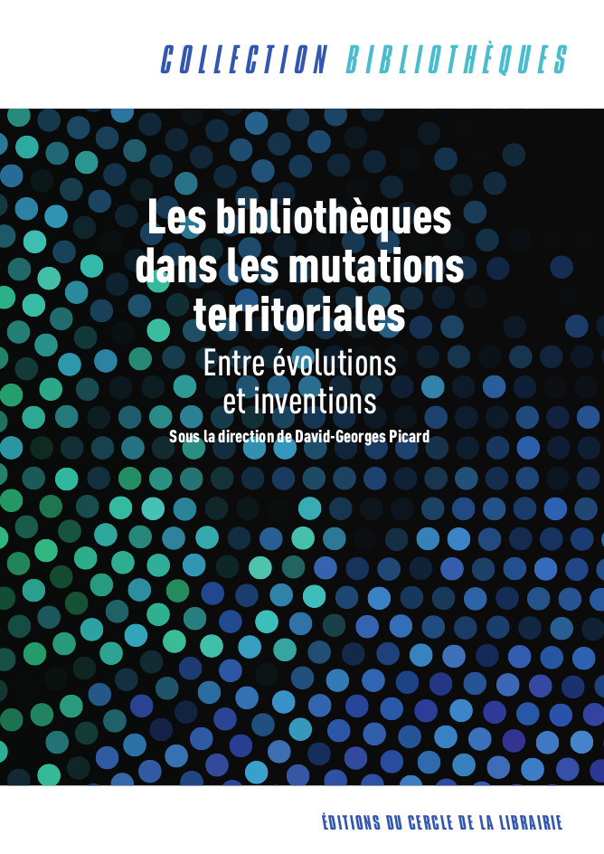 Couverture ebook de Les bibliothèques dans les mutations territoriales : entre évolutions et inventions alerte, de David-Georges Picard