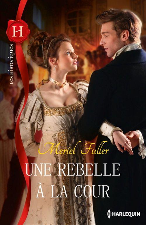 ebook cover of Une rebelle à la cour, by Meriel Fuller