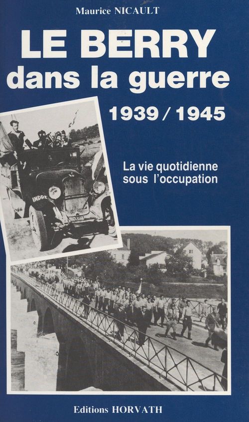 ebook cover of Le Berry dans la guerre, 1939-1945, by Maurice Nicault