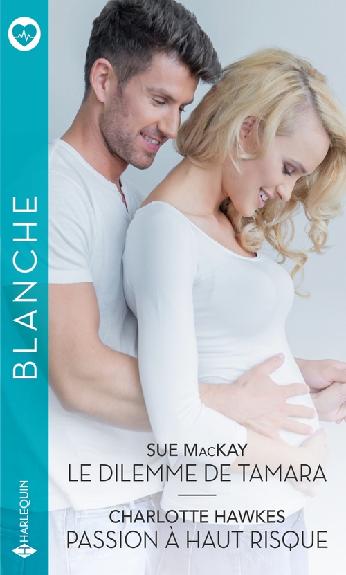 ebook cover of Le dilemme de Tamara - Passion à haut risque, by Charlotte Hawkes, Sue MacKay