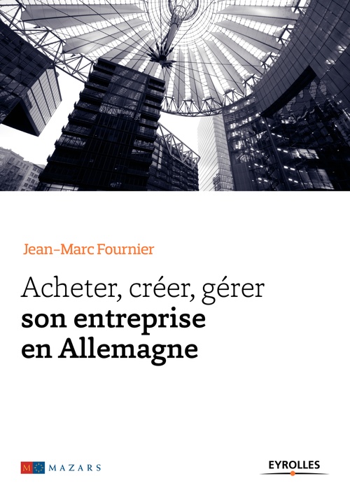 Couverture ebook de Acheter, créer, gérer son entreprise en Allemagne, de Jean-marc Fournier
